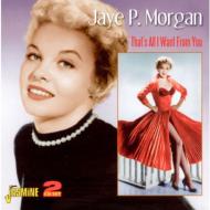 Jaye P. Morgan/That's All I Want From You