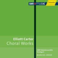 カーター、エリオット（1908-2012）/Choral Works： Creed / Swr Vokalensemble Stuttgart Grau Schumacher(P)