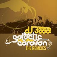 Dj 3000/Galactic Caravan - Remixes -