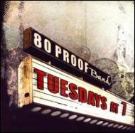 80 Proof Band/Tuesdays At 7
