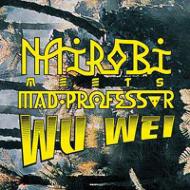 Nairobi Meets Mad Professor/Wu Wei