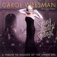 Carol Welsman/Swing Ladies Swing! A Tribute To Singers Of The Swing Era