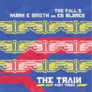 Mark E Smith / Ed Blaney/The Train