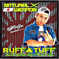 NATURAL WEAPON/Ruff  Tuff Exclusive Dub Plate Mix