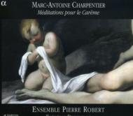 シャルパンティエ、マルカントワーヌ（1643-1704）/Meditations Pour Le Careme： Desenclos / Ensemble Pierre Robert