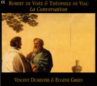 ヴィゼ（1650-1732/33）/La Conversation Visee(Music) ＆ De Viau(Poem)： Dumestre(Theorbo)e. green(Na