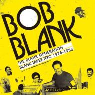 Bob Blank/Blank Generation Blank Tapes Nyc 1971-1985