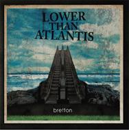 Lower Than Atlantis/Bretton (Ltd)