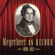マイアベーア（1791-1864）/Meyerbeer On Record 1899-1913-robert Le Diable Les Huguenots Le Prophete