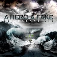 Hero A Fake/Let Oceans Lie
