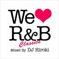 We Love R & B Classics Mixed By Dj Hiroki