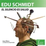 Edu Schmidt/El Silencio Es Salud
