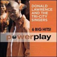 Donald Lawrence / Tri-city Singers/Power Play 6 Big Hits