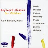 ピアノ作品集/Keyboard Classics For Children： Roy Eaton
