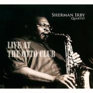 Sherman Irby/Live At The Otto Club