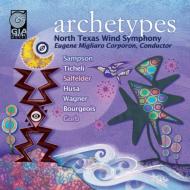 Archetypes: North Texas Wind Symphony