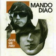 Give Me Fire : Mando Diao | HMV&BOOKS online - 1798502