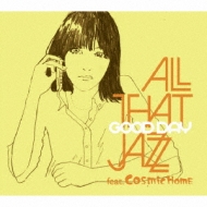 All That Jazz feat. COSMiC HOME/Good Day