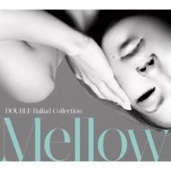DOUBLE Ballad Collection Mellow (+DVD)[Limited Edition]