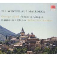 ѥ (1810-1849)/Ein Winter Auf Mallorca-piano Works Knauer(P) Elsner(Narr)