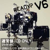 V6/Ready?