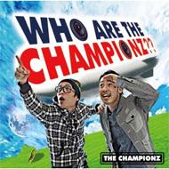 THE CHAMPIONZ/Who Are The Championz??