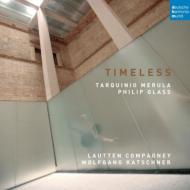 グラス、フィリップ（1937-）/Timeless-music By Merula ＆ Glass： Katschner / Lautten Compagney