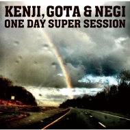 Kenji Gota  Negi/One Day Super Session