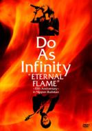 Do As Infinity/Eternal Flame 10th Anniversary In Nippon Budokan