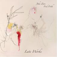 Fred Frith / John Zorn/Late Works