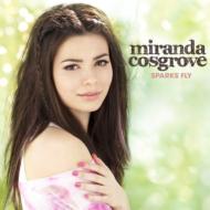 Miranda Cosgrove/Sparks Fly