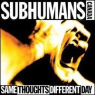 Subhumans/Same Thoughts Different Day