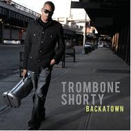 Trombone Shorty/Backatown