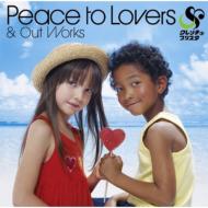 Peace To Lovers & Out Works
