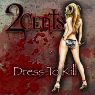2cents/Dress To Kill