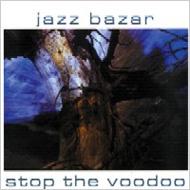 Jazz Bazar/Stop The Voodoo