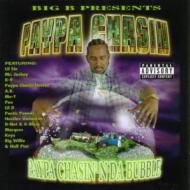 Big B Presents Paypa Chasin Paypa Chasin' N Da Bubble