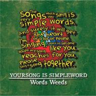Words Weeds/Yoursong Is Simpleword