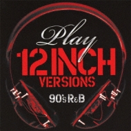 Play `12 Inch Versions (90's R & B)