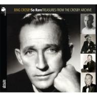 Bing Crosby/So Rare - Treasures From The Crosby Archive