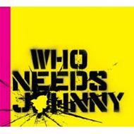 Who Needs Johnny