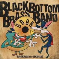 BLACK BOTTOM BRASS BAND/Toughness And Madness