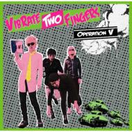 VIBRATE TWO FINGERS/Operation V