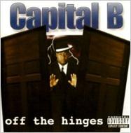 Capital B – Off The Hinges g-rap