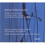ファーニホウ、ブライアン（1943-）/Terrain-chamber Ensemble Works： Ollu / Deroyer / Elision Ensemble