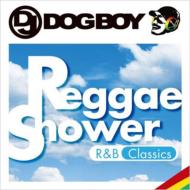 Dj Dogboy Presents...Raggae Shower R&B Classics
