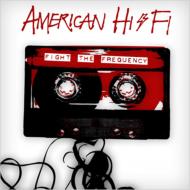 American Hi-Fi /Fight The Frequency