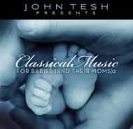 John Tesh/Classical Music For Babies  Moms 2