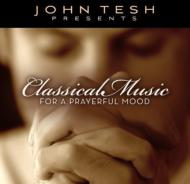 John Tesh/Classical Music For A Prayerful Mood