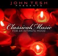 John Tesh/Classical Music For An Intimate Mood